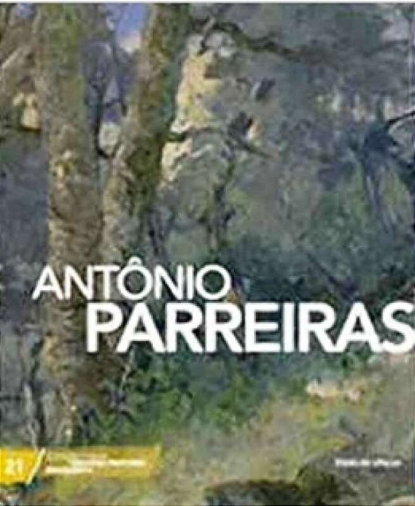 GRANDES PINTORES BRASILEIROS - ANTÔNIO PARREIRAS VOL.21