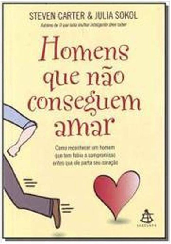 HOMENS QUE NÃO CONSEGUEM AMAR