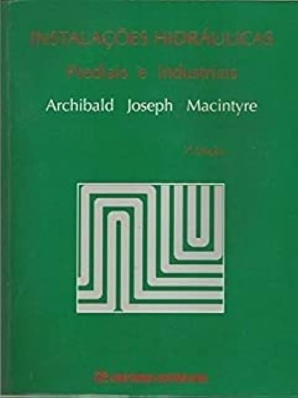 INSTALAÇÕES HIDRÁULICAS, PREDIAIS E INDUSTRIAIS 3.ED