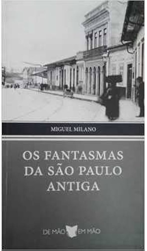 OS FANTASMAS DE SÃO PAULO ANTIGA