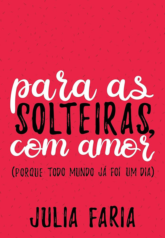 PARA AS SOLTEIRAS, COM AMOR