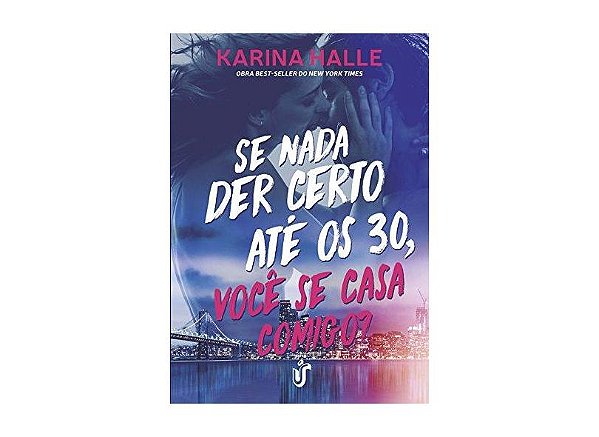 SE NADA DER CERTO ATÉ OS 30, VOCÊ SE CASA COMIGO?