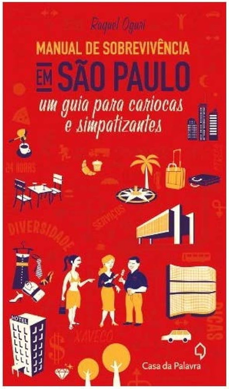 MANUAL DE SOBREVIVÊNCIA EM SÃO PAULO - UM GUIA PARA CARIOCAS DE SIMPATIZANTES