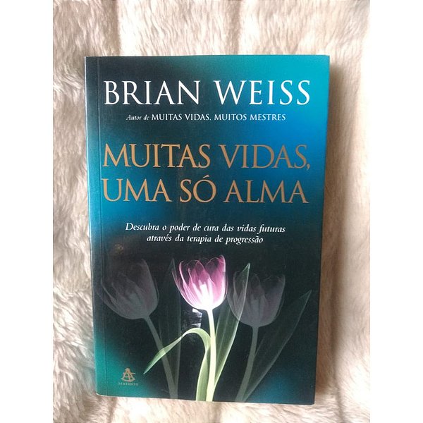 MUITAS VIDAS, UMA SÓ ALMA