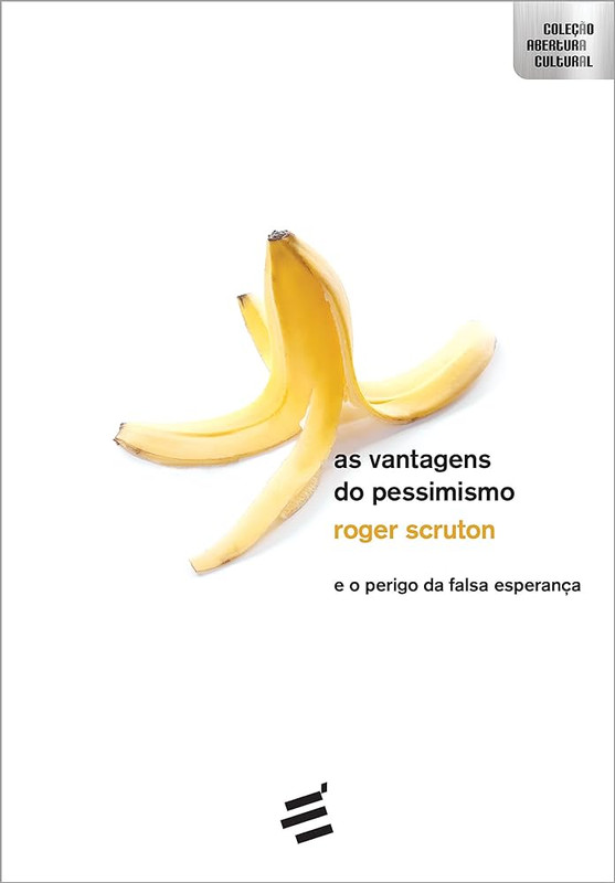 VANTAGENS DO PESSIMISMO, AS