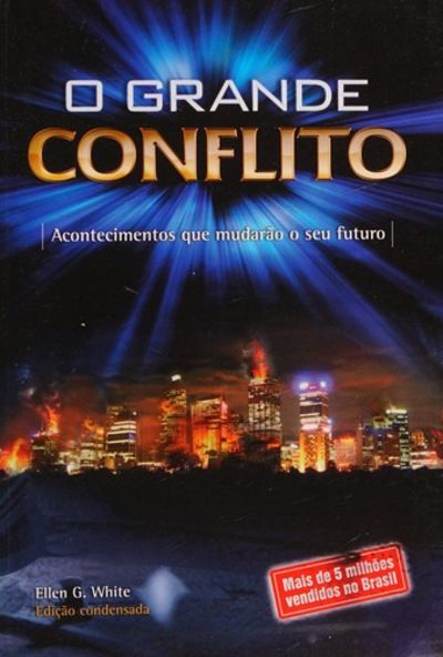 O GRANDE CONFLITO: ACONTECIMENTOS QUE MUDARÃO O SEU FUTURO