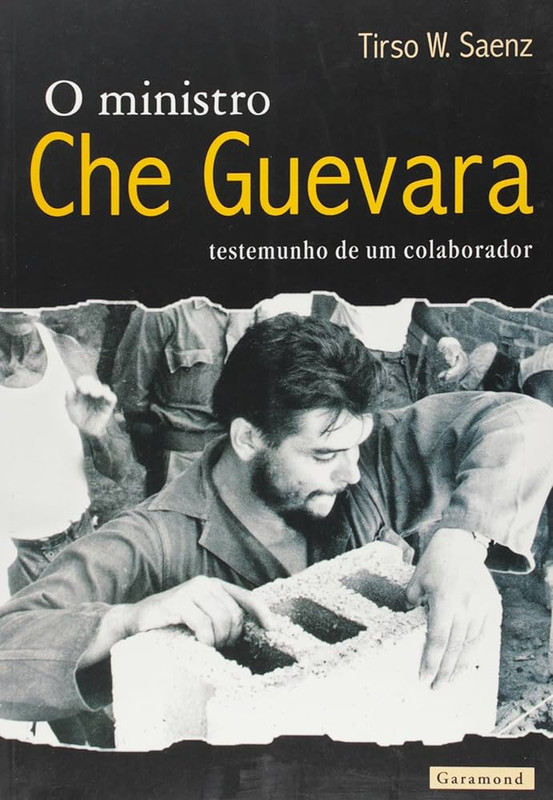 MINISTRO CHE GUEVARA, O - TESTEMUNHO DE UM COLABORADOR