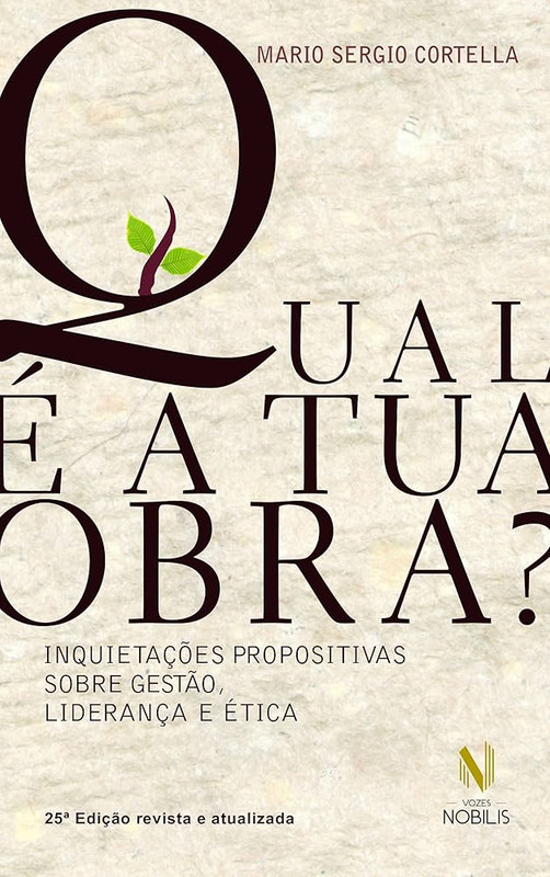 QUAL DE A TUA OBRA? - INQUIETAÇÕES PROPOSITIVAS SOBRE GESTÃO, LIDERANÇA DE ÉTICA - 24ª ED