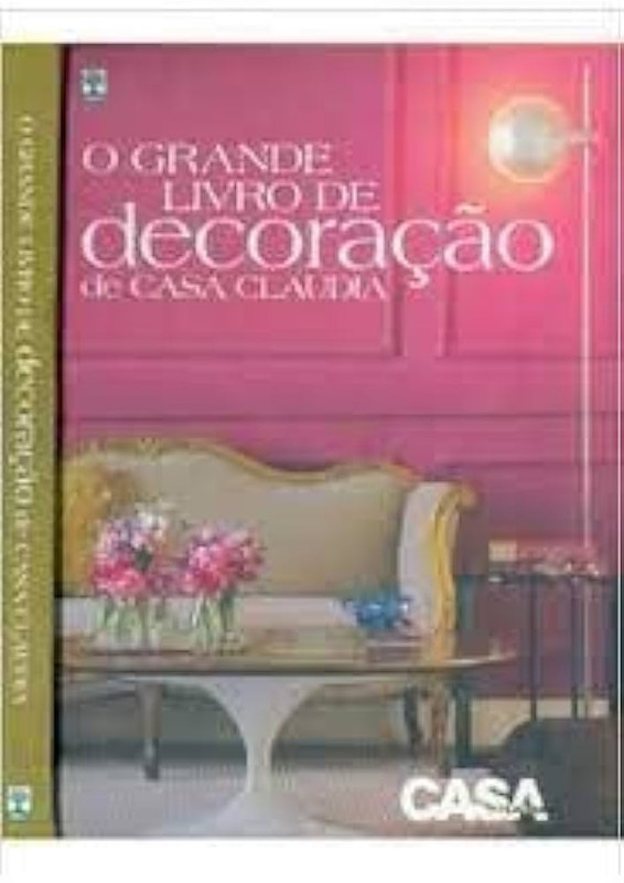 O GRANDE LIVRO DE DECORAÇÃO DE CASA CLAUDIA