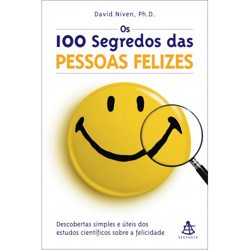 OS 100 SEGREDOS DAS PESSOAS FELIZES