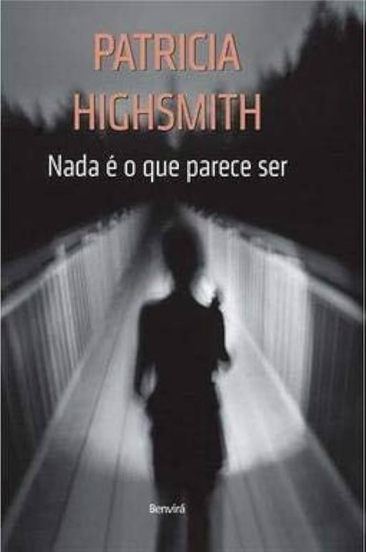 NADA DE O QUE PARECE SER - CONTOS DISPERSOS DE PATRICIA HIGHSMITH