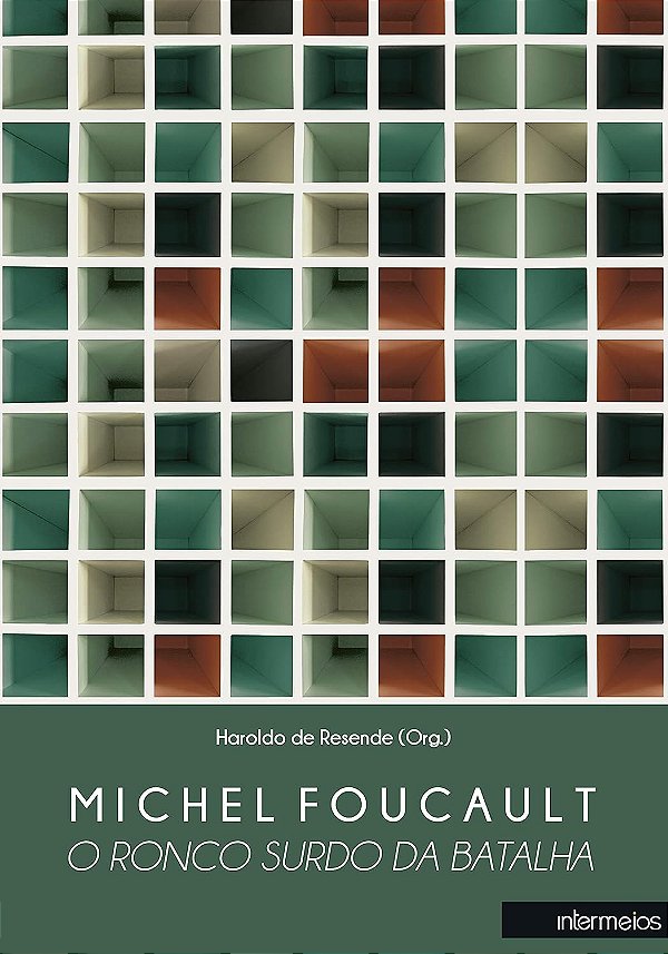 MICHEL FOUCAULT : O RONCO SURDO DA BATALHA