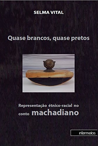 Quase Brancos, Quase Pretos. Representação Étnico-racial no Conto Machadismo