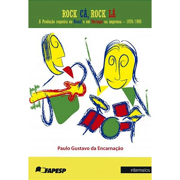 ROCK, ROCK LÁ: A PRODUÇÃO ROQUEIRA NO BRASIL E EM PORTUGAL