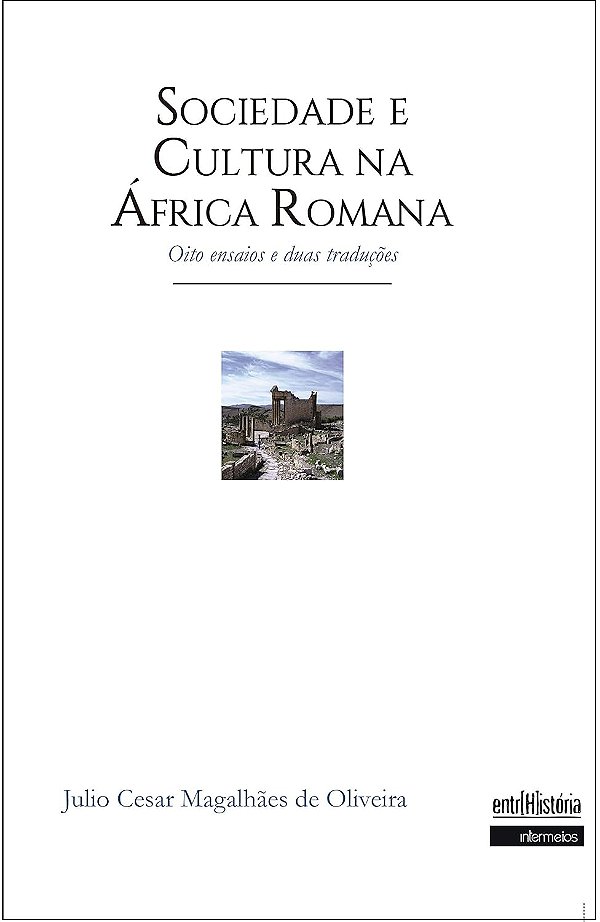 Sociedade e Cultura na África Romana - oito ensaios e duas traduções