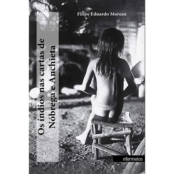 OS ÍNDIOS NAS CARTAS DE NÓBREGA E ANCHIETA