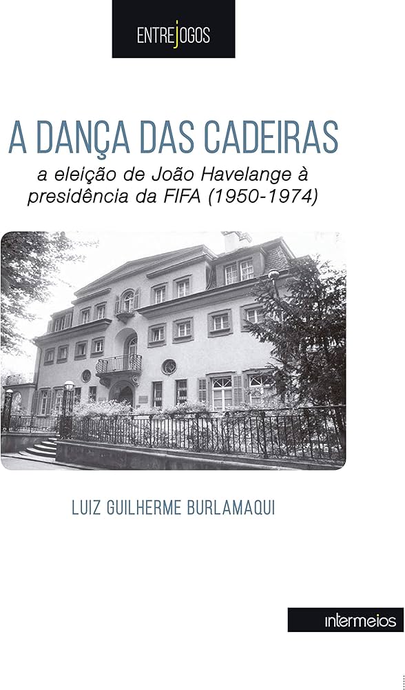 A DANÇA DAS CADEIRAS: A ELEIÇÃO DE JOÃO HAVELANGE