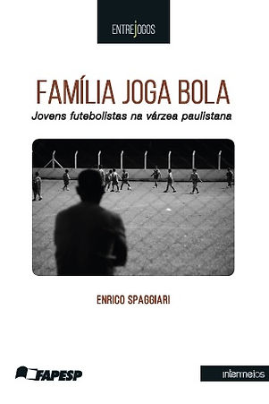 Família Joga Bola. Jovens Futebolistas na Varzea Paulistana