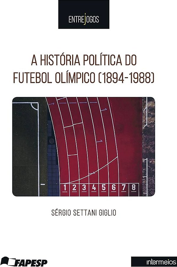 A HISTÓRIA POLÍTICA DO FUTEBOL OLÍMPICO (1894-1988)