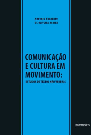 Comunicação e cultura em movimento - estudos de textos não verbais