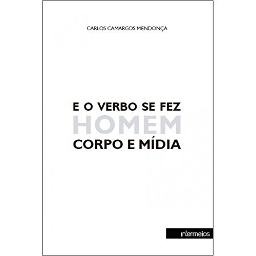 E O VERBO SE FEZ HOMEM CORPO E