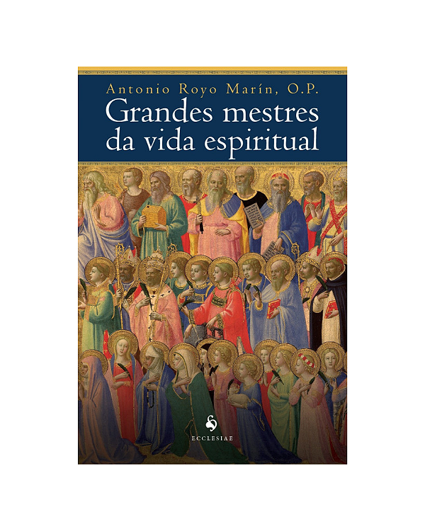 Grandes mestres da vida espiritual: história da espiritualidade cristã