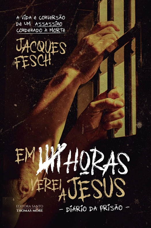 Em cinco horas verei a Jesus - Diário da prisão