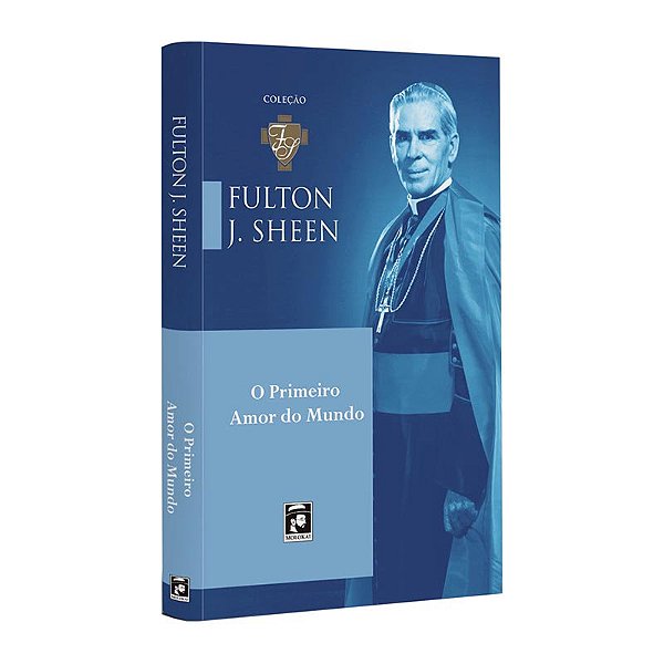 O primeiro amor do mundo - Fulton Sheen