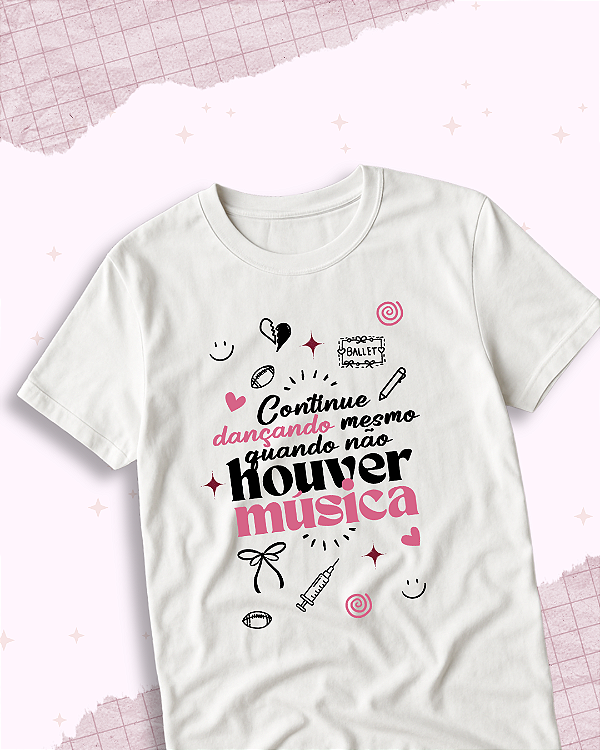 Camiseta "Continue Dançando"