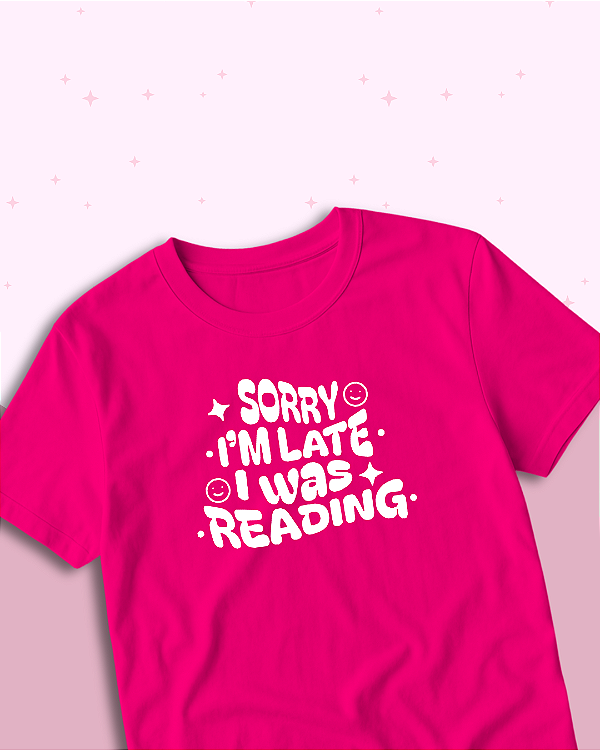 Camiseta "Sorry, I'm Late"
