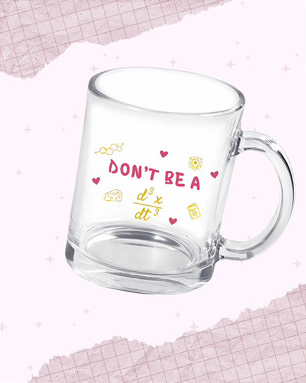 Caneca Vidro "Don't be a Idiot"