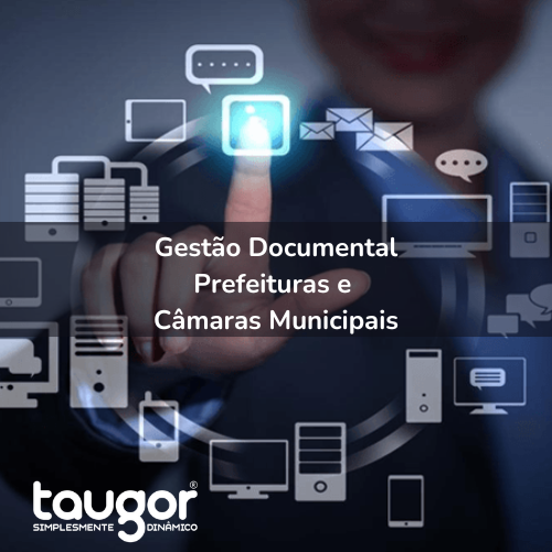 A Importância do GED para Gestão Documental em Prefeituras e Câmaras Municipais: A Solução Dok+ da Taugor