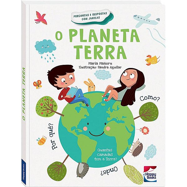 Perguntas e Respostas - O Planeta Terra | Maria Maneru | Happy Books