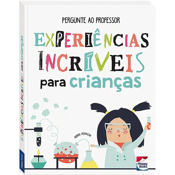 Pergunte ao Professor - Experiências Incríveis Para Crianças | Happy Books