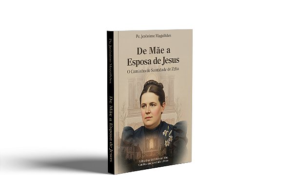 De Mãe a Esposa de Jesus: O Caminho de Santidade de Zélia