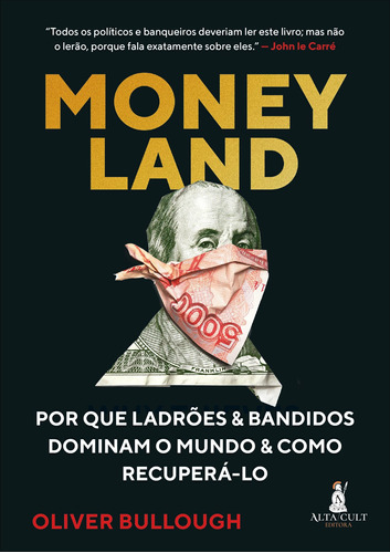 Moneyland: Por Que Ladrões E Bandidos Dominam O Mundo E Como Recuperá-lo, De Bullough, Oliver. Editorial Starling Alta E