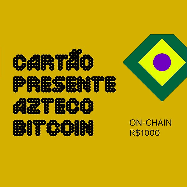 Cartão Presente Azteco Bitcoin - On Chain R$ 1000