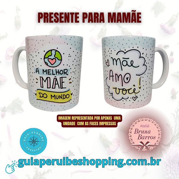 Caneca personalizada presente para as Mães de todos os dias em Peruíbe