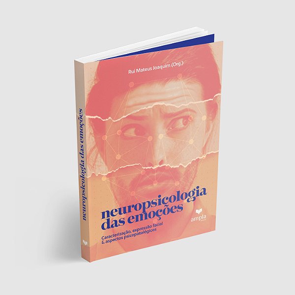 Neuropsicologia das emoções: Caracterização, expressão facial e aspectos psicopatológicos