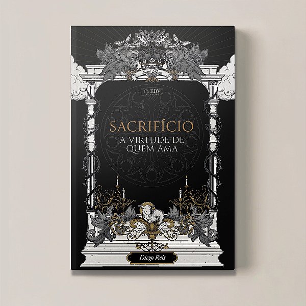 Sacrifício - a virtude de quem ama