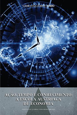 Ação, tempo e conhecimento: A escola Austríaca de economia