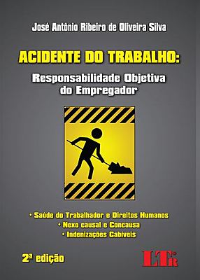 ACIDENTE DO TRABALHO: RESPONSABILIDADE OBJETIVA DO EMPREGADOR