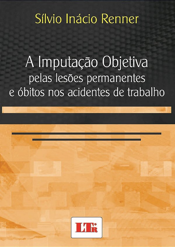 A IMPUTAÇÃO OBJETIVA PELAS LESÕES PERMANENTES E ÓBITOS NOS ACIDENTES DE TRABALHO