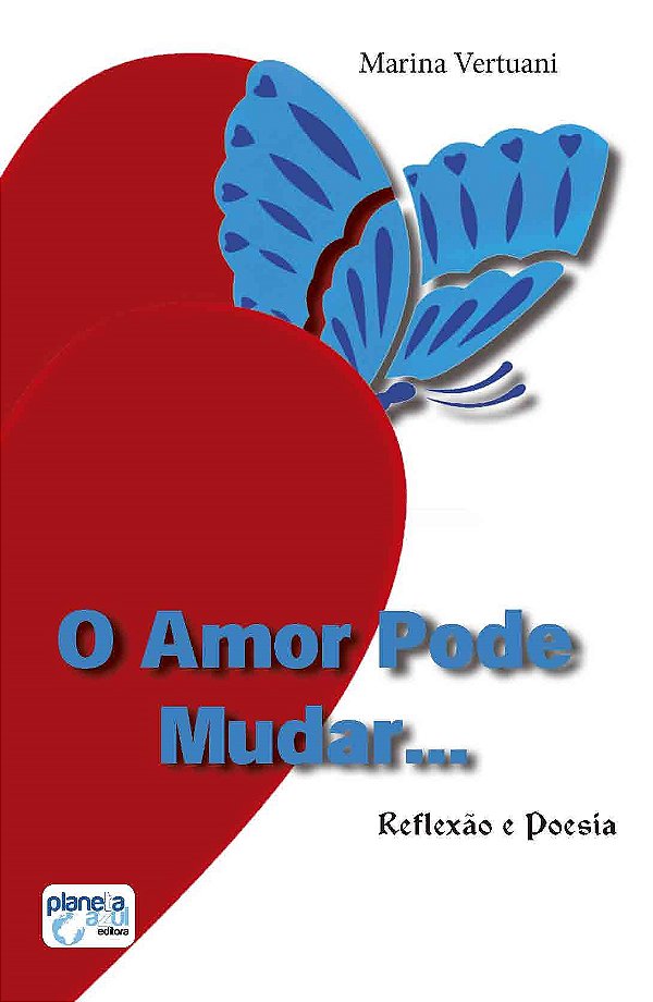 O Amor Pode Mudar - Reflexão e Poesia
