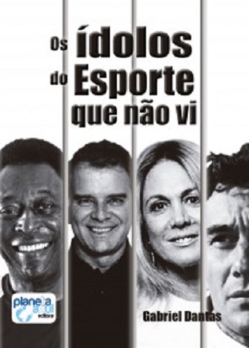 Os ídolos do Esporte Que Não Vi