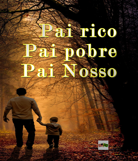 Pai rico Pai pobre Pai Nosso