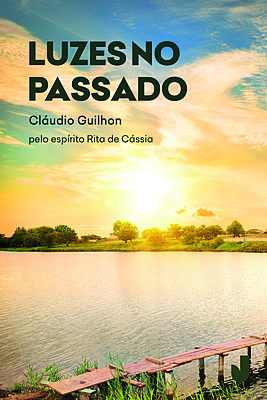 Luzes no passado: pelo espírito Rita de Cássia