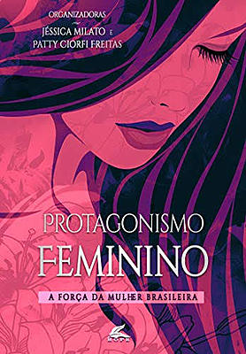 Protagonismo Feminino: A força da mulher brasileira