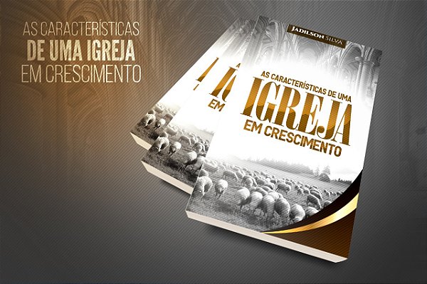 AS CARACTERÍSTICAS DE UMA IGREJA EM CRESCIMENTO
