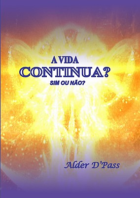 A VIDA CONTINUA? SIM OU NÃO?